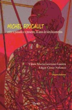 Imagem de MICHEL FOUCAULT - ENTRE O PASSADO E O PRESENTE, 30 ANOS DE (DES)LOCAMENTOS