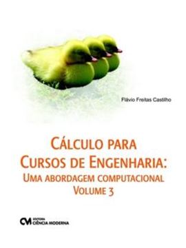 Imagem de CALCULO PARA CURSOS  DE ENGENHARIA - UMA ABORDAGEM COMPUTACIONAL - VOL 3