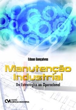 Imagem de MANUTENCAO INDUSTRIAL - DO ESTRATEGICO AO OPERACIONAL