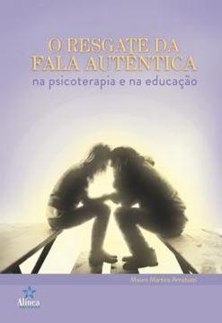Imagem de RESGATE DA FALA AUTENTICA, O - NA PSICOTERAPIA E NA EDUCACAO