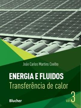 Imagem de ENERGIA E FLUIDOS - VOL. 3 - TRANSFERENCIA DE CALOR