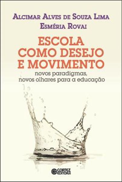 Picture of ESCOLA COMO DESEJO E MOVIMENTO - NOVOS PARADIGMAS, NOVOS OLHARES PARA A EDUCACAO