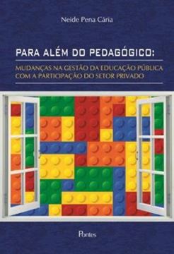 Imagem de PARA ALEM DO PEDAGOGICO - MUDANCAS NA GESTAO DA EDUCACAO PUBLICA COM A PARTICIPACAO DO SETOR PRIVADO