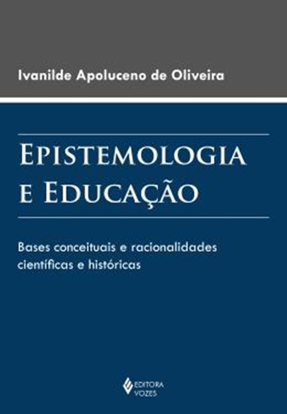 Picture of EPISTEMOLOGIA E EDUCACAO - BASES CONCEITUAIS E RACIONALIDADES CIENTIFICAS E HISTORICAS