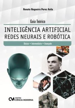 Imagem de GUIA TEORICO - INTELIGENCIA ARTIFICIAL - REDES NEURAIS E ROBOTICA
