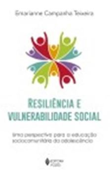 Imagem de RESILENCIA E VULNERABILIDADE SOCIAL - UMA PERSPECTIVA PARA A EDUCACAO SOCIOCOMUNITARIA DA ADOLESCENCIA