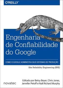 Imagem de ENGENHARIA DE CONFIABILIDADE DO GOOGLE - COMO O GOOGLE ADMINISTRA SEUS SEUS SISTEMAS DE PRODUCAO