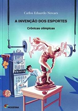 Imagem de INVENCAO DOS ESPORTES, A - CRONICAS OLIMPICAS - 1ª ED