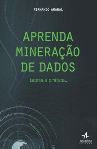 Picture of APRENDA MINERACAO DE DADOS - TEORIA E PRATICA - 1ª ED