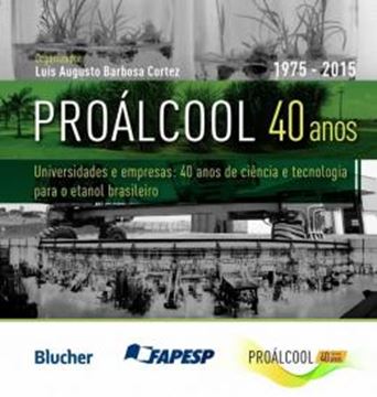 Imagem de PROALCOOL 40 ANOS - UNIVERSIDADES E EMPRESAS - 40 ANOS DE CIENCIA E TECNOLOGIA PARA O ETANOL BRASILEIRO