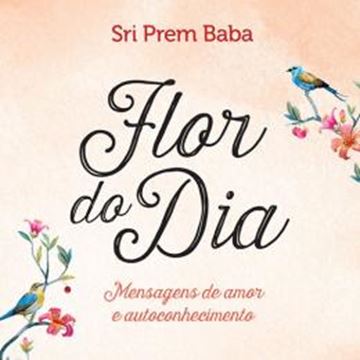 Imagem de FLOR DO DIA - MENSAGEM DE AMOR E AUTOCONHECIMENTO