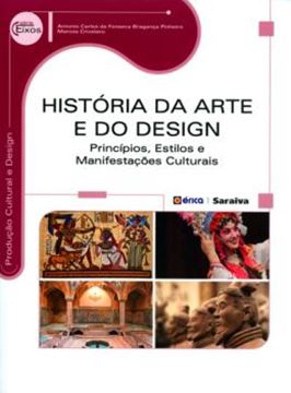 Imagem de HISTORIA DA ARTE E DO DESIGN - PRINCIPIOS, ESTILOS E MANIFESTACOES CULTURAIS - 1ª ED