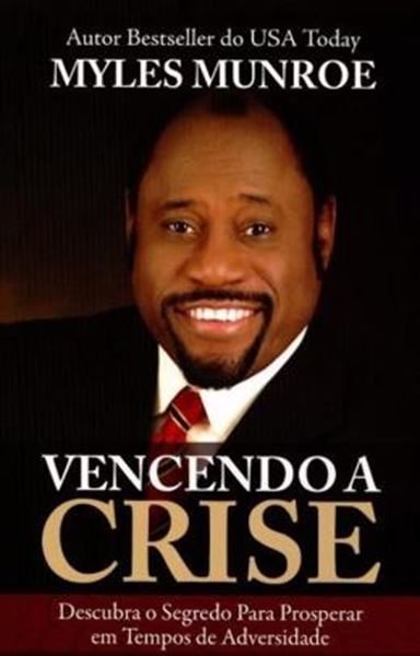 Picture of VENCENDO A CRISE - DESCUBRA O SEGUREDO PARA PROSPERAR EM TEMPOS DE ADVERSIDADE