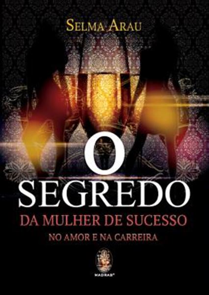 Picture of SEGREDO DA MULHER DE SUCESSO NO AMOR E NA CARREIRA, O