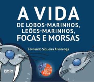Imagem de VIDA DE LOBOS-MARINHOS, LEOES-MARINHOS, FOCAS E MORSAS, A