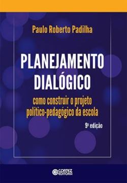 Imagem de PLANEJAMENTO DIALOGICO - COMO CONSTRUIR O PROJETO POLITICO-PEDAGOGICO DA ESCOLA - 9ª ED