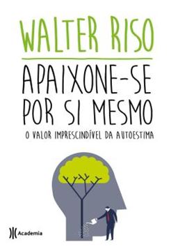 Imagem de APAIXONE-SE POR SI MESMO - O VALOR IMPRESCINDIVEL - 2ª ED