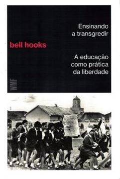 Imagem de ENSINANDO A TRANSGREDIR - A EDUCACAO COMO PRATICA DA LIBERDADE - 2ª ED