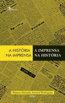 Imagem de A HISTORIA NA IMPRENSA, A IMPRENSA NA HISTORIA
