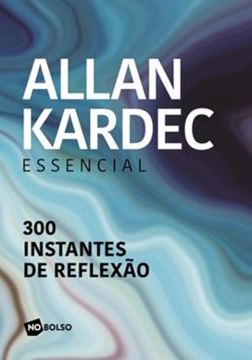 Imagem de ALLAN KARDEC ESSENCIAL - 300 INSTANTES DE REFLEXAO
