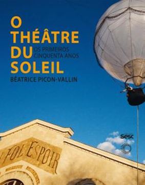 Imagem de THEATRE DU SOLEIL, O - OS PRIMEIROS CINQUENTA ANOS