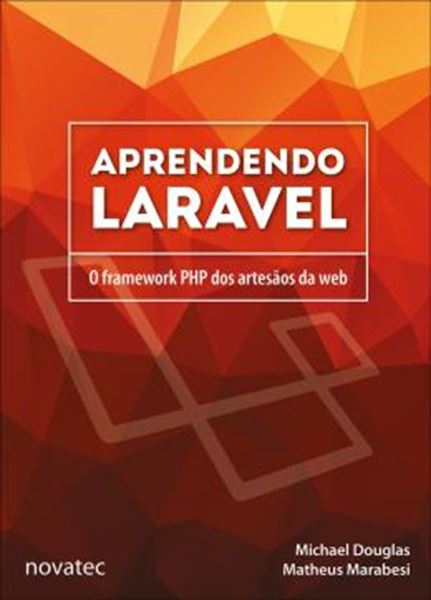 Picture of APRENDENDO LARAVEL - O FRAMEWORK PHP DOS ARTESAOS DA WEB