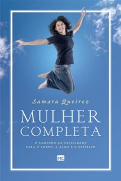 Imagem de MULHER COMPLETA - O CAMINHO DA FELICIDADE PARA O CORPO, A ALMA E O ESPIRITO