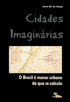 Imagem de CIDADES IMAGINARIAS - O BRASIL E MENOS URBANO DO QUE SE CALCULA