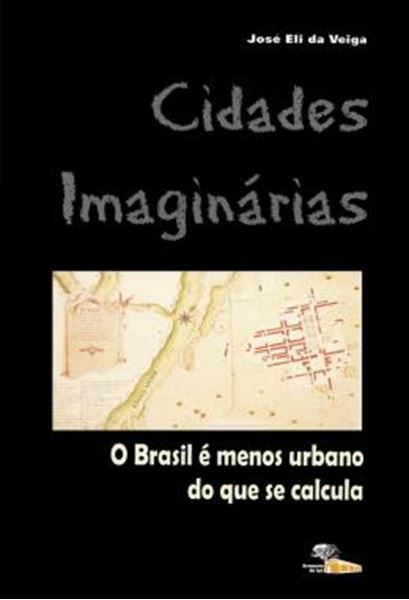 Picture of CIDADES IMAGINARIAS - O BRASIL E MENOS URBANO DO QUE SE CALCULA