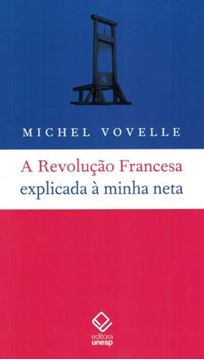 Imagem de REVOLUCAO FRANCESA EXPLICADA A MINHA NETA, A