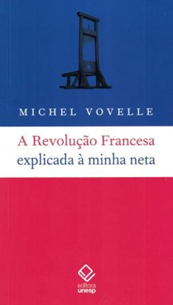 Picture of REVOLUCAO FRANCESA EXPLICADA A MINHA NETA, A