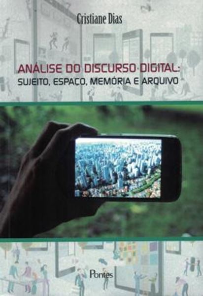 Picture of ANALISE DO DISCURSO DIGITAL - SUJEITO, ESPACO, MEMORIA E ARQUIVO