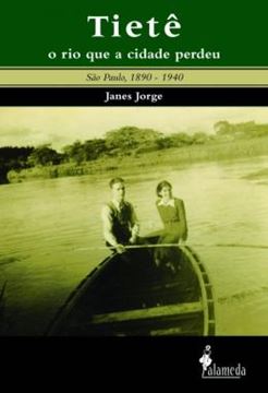 Imagem de TIETE, O RIO QUE A CIDADE PERDEU - SAO PAULO, 1890-1940