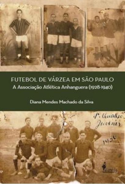 Picture of FUTEBOL DE VARZEA EM SAO PAULO - A ASSOCIACAO ATLETICA ANHANGUERA (1928-1940)