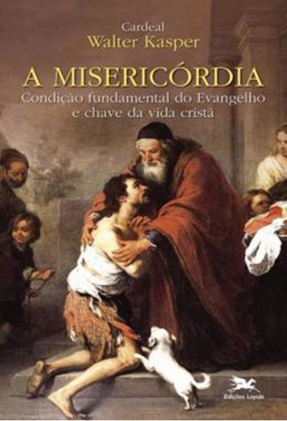 Picture of A MISERICORDIA - CONDICAO FUNDAMENTAL DO EVANGELHO E CHAVE DA VIDA CRISTA