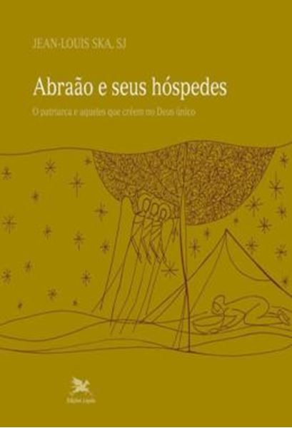 Picture of ABRAAO E SEUS HOSPEDES - O PATRIARCA E AQUELES QUE CREEM NO DEUS UNICO