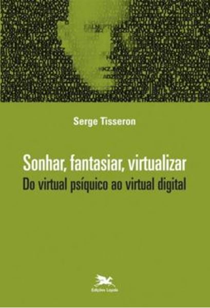 Picture of SONHAR, FANTASIAR, VIRTUALIZAR - DO VIRTUAL PSIQUICO AO VIRTUAL DIGITAL