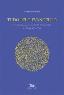 Imagem de TUDO PELO EVANGELHO - A PERSONALIDADE, O PENSAMENTO, A METODOLOGIA DE PAULO DE TARSO