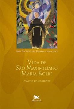 Imagem de VIDA DE SAO MAXIMILIANO MARIA KOLBE - MARTIR DA CARIDADE