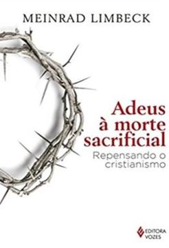Imagem de ADEUS A MORTE SACRIFICIAL - REPENSANDO O CRISTIANISMO