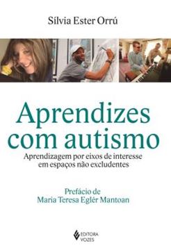 Imagem de APRENDIZES COM AUTISMO - APRENDIZAGEM POR EIXOS DE INTERESSE EM ESPACOS NAO EXCLUDENTES - 2ªED