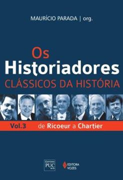 Imagem de OS HISTORIADORES - VOLUME 3 - DE RICOEUR A CHARTIER