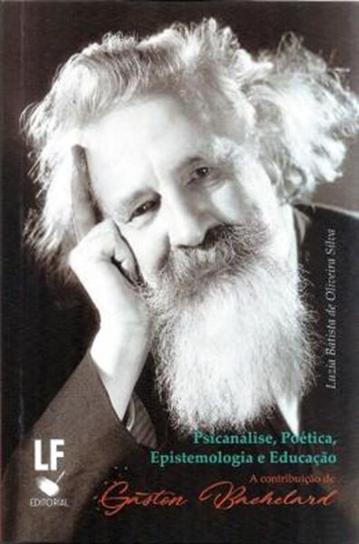 Picture of PSICANALISE, POETICA, EPISTEMOLOGIA E EDUCACAO - A CONTRIBUICAO DE GASTON BACHELARD