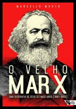 Imagem de VELHO MARX, O - UMA BIOGRAFIA DE SEUS ÚLTIMOS ANOS (1881-1883)