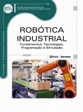 Imagem de ROBOTICA INDUSTRIAL - FUNDAMENTOS, TECNOLOGIAS, PROGRAMACAO E SIMULACAO