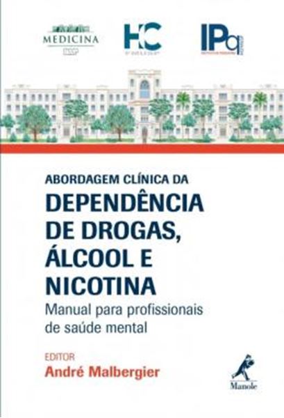 Picture of ABORDAGEM CLINICA DA DEPENDENCIA DE DROGAS, ALCOOL E NICOTINA - MANUAL PARA PROFISSIONAIS DE SAUDE MENTAL