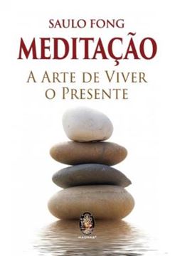 Imagem de MEDITACAO - A ARTE DE VIVER O PRESENTE