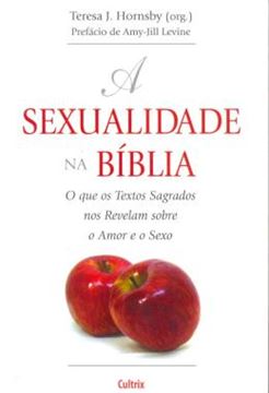 Imagem de SEXUALIDADE NA BIBLIA, A - O QUE OS TEXTOS SAGRADOS NOS REVELAM SOBRE O AMOR E O SEXO