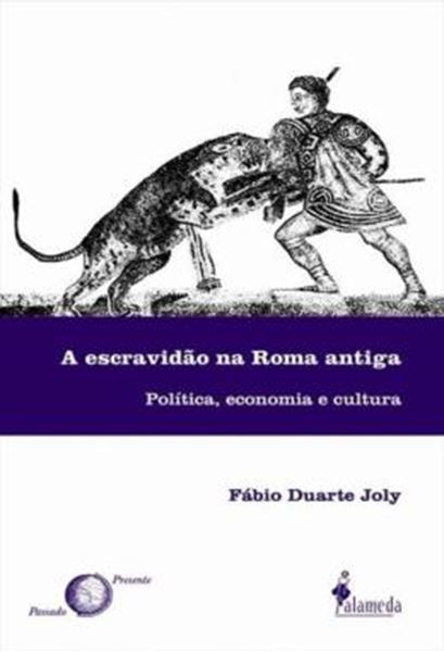Picture of A ESCRAVIDAO NA ROMA ANTIGA - POLITICA, ECONOMIA E CULTURA