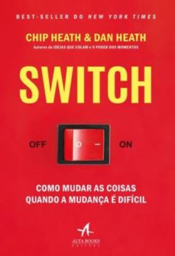 Imagem de SWITCH - COMO MUDAR AS COISAS QUANDO A MUDANCA E DIFICIL